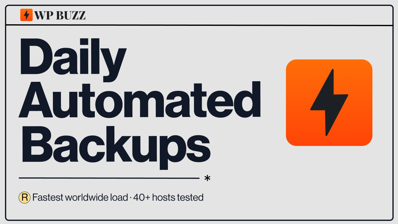 With Daily Automatic Backups, WP Buzz Has Your Back!